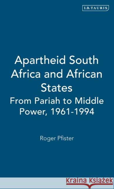 Apartheid South Africa and African States: From Pariah to Middle Power, 1961-1994