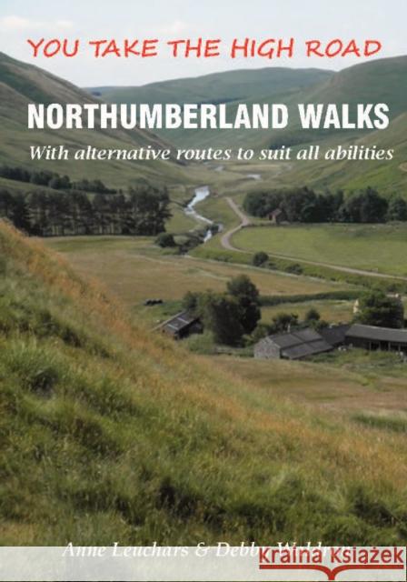 Northumberland Walks: You Take the High Road with Alternative Routes to Suit All Abilities