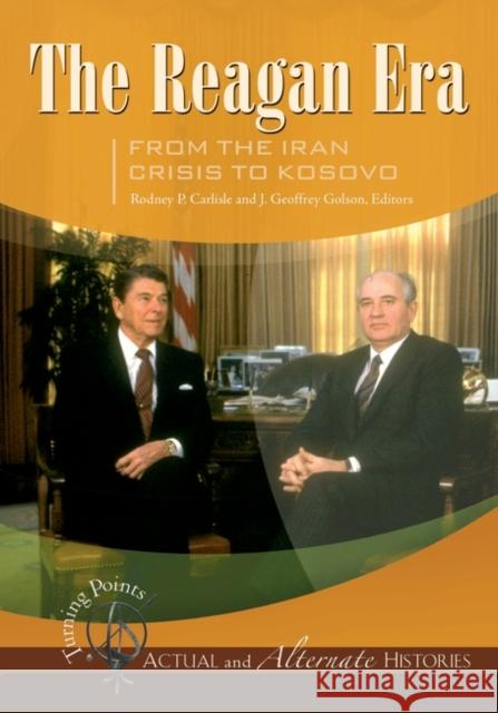 Turning Points--Actual and Alternate Histories: The Reagan Era from the Iran Crisis to Kosovo