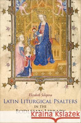 Latin Liturgical Psalters in the Bodleian Library: A Select Catalogue