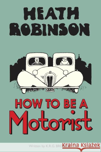 Heath Robinson: How to be a Motorist