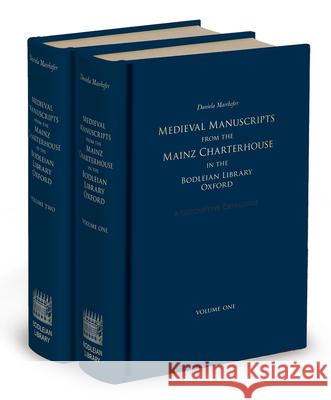 Medieval Manuscripts from the Mainz Charterhouse in the Bodleian Library, Oxford: A Descriptive Catalogue
