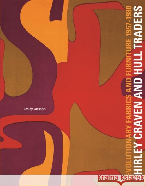 Shirley Craven and Hull Traders: Revolutionary Fabrics and Furniture 1957-1980