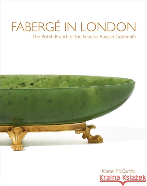 Faberge in London: The British Branch of the Imperial Russian Goldsmith