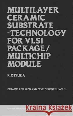 Multilayer Ceramic Substrate - Technology for VLSI Package/Multichip Module: Ceramic Research and Development in Japan