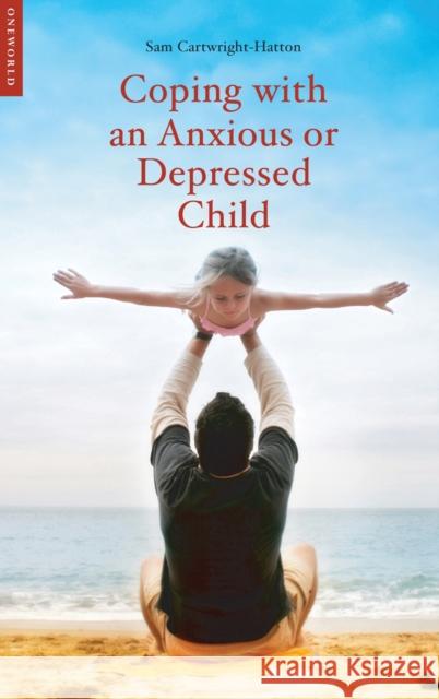 Coping with an Anxious or Depressed Child: A CBT Guide for Parents and Children