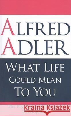 What Life Could Mean to You: The Psychology of Personal Development