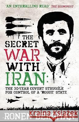 The Secret War with Iran : The 30-year Covert Struggle for Control of a Rogue State