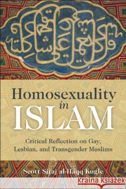 Homosexuality in Islam: Critical Reflection on Gay, Lesbian, and Transgender Muslims