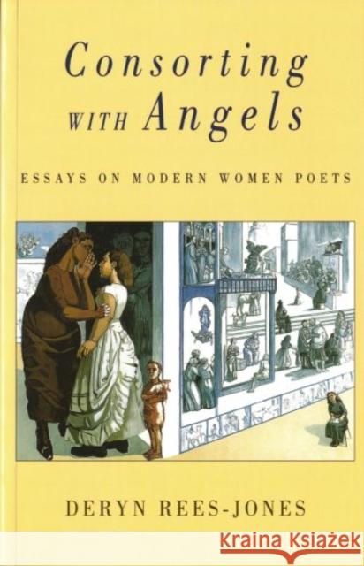 Consorting with Angels: Essays on Modern Women Poets
