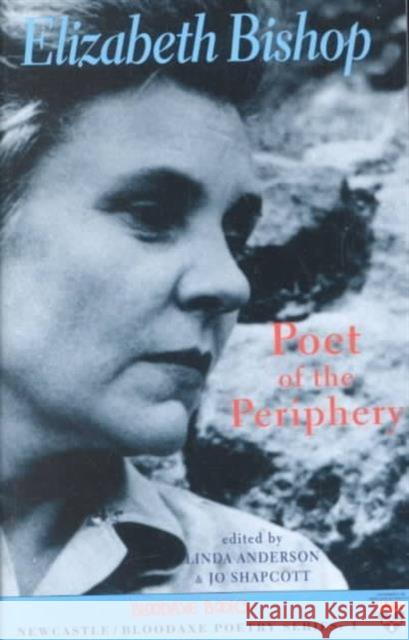 Elizabeth Bishop: Poet of the Periphery