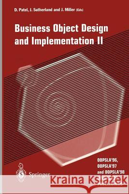 Business Object Design and Implementation II: Oopsla'96, Oopsla'97 and Oopsla'98 Workshop Proceedings