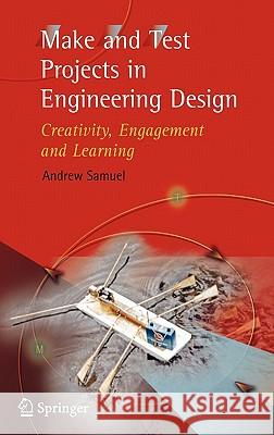 Make and Test Projects in Engineering Design: Creativity, Engagement and Learning