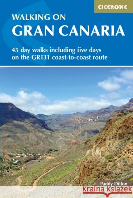 Walking on Gran Canaria: 45 day walks including five days on the GR131 coast-to-coast route