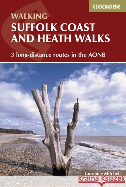 Suffolk Coast and Heath Walks: 3 long-distance routes in the AONB: the Suffolk Coast Path, the Stour and Orwell Walk and the Sandlings Walk