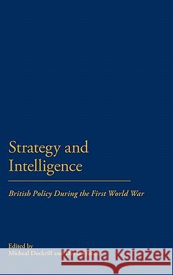 Strategy & Intellegence: British Policy During the First World War