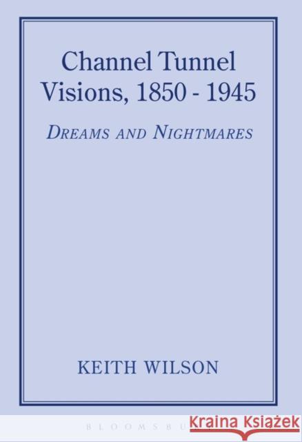 Channel Tunnel Visions, 1850-1945