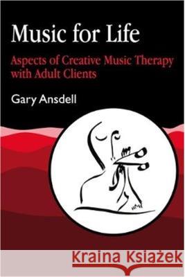 Music for Life: Aspects of Creative Music Therapy with Adult Clients