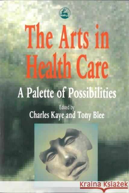 The Arts in Health Care : A Palette of Possibilities