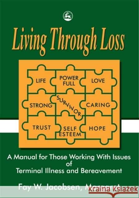 Living Through Loss : A Manual for Those Working with Issues of Terminal Illness and Bereavement