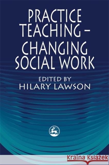 Practice Teaching - Changing Social Work