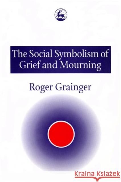 The Social Symbolism of Grief and Mourning