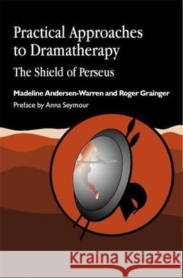 Practical Approaches to Dramatherapy: The Shield of Perseus