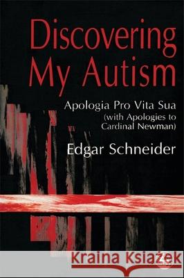 Discovering My Autism: Apologia Pro Vita Sua with Apologies to Cardinal Newman