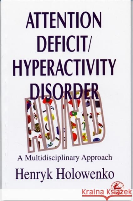 Attention Deficit/Hyperactivity Disorder : A Multidisciplinary Approach