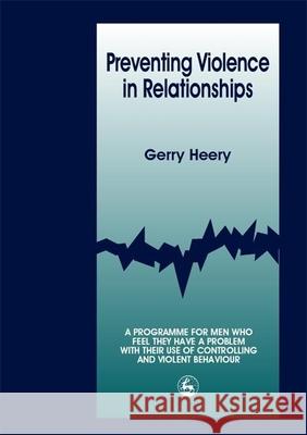 Preventing Violence in Relationships: A Program for Men Who Feel They Have a Problem with Their Use of Controlling and Violent Behaviour