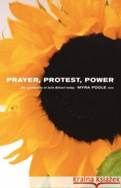 Prayer, Protest, Power: The Spirituality of Julie Billiart Today