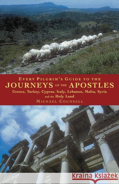 Every Pilgrim's Guide to the Journeys of the Apostles: Greece, Turkey, Italy, Lebanon, Malta, Syria and the Holy Land