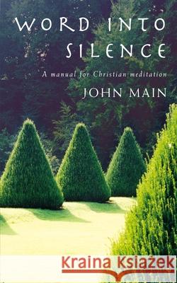 Word into Silence: A Manual for Christian Meditation