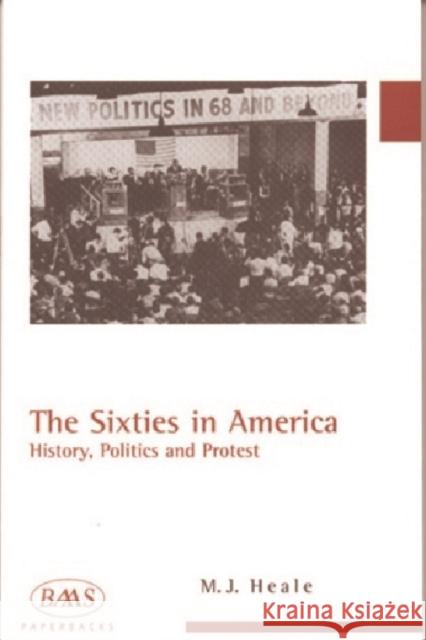 The Sixties in America : History, Politics and Protest