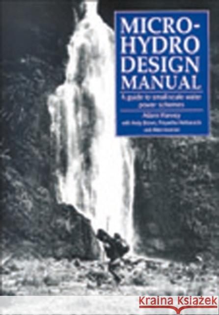 Micro-Hydro Design Manual: A Guide to Small-Scale Water Power Schemes