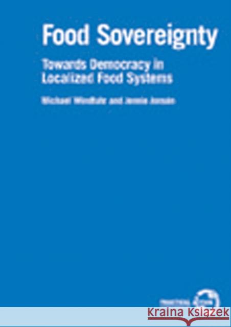 Food Sovereignty: Towards Democracy in Localized Food Systems
