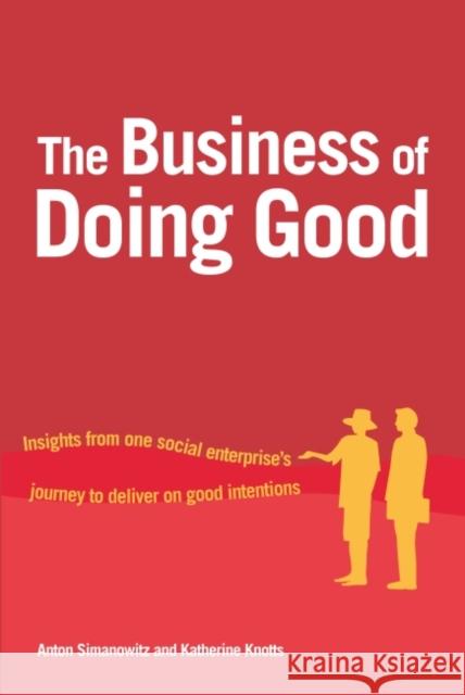 The Business of Doing Good: Insights from One Social Enterprise's Journey to Deliver on Good Intentions