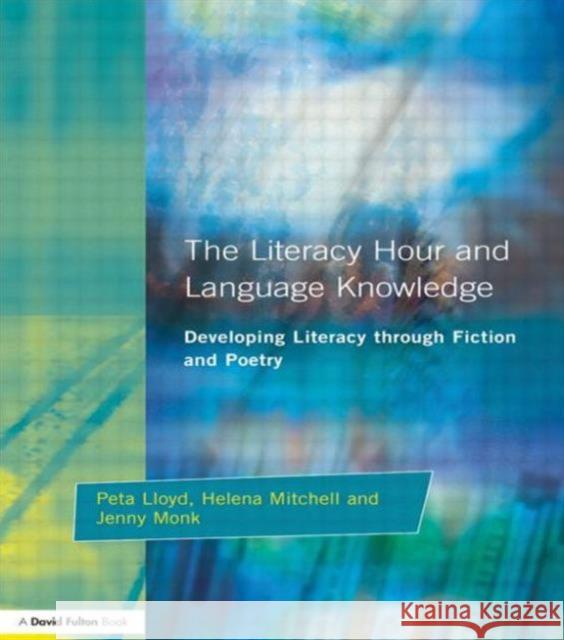Literacy Hour and Language Knowledge: Developing Literacy Through Fiction and Poetry