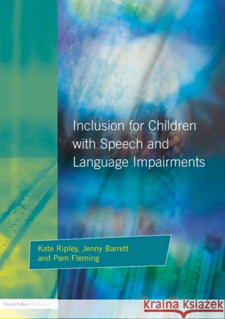 Inclusion for Children with Speech and Language Impairments: Accessing the Curriculum and Promoting Personal and Social Development