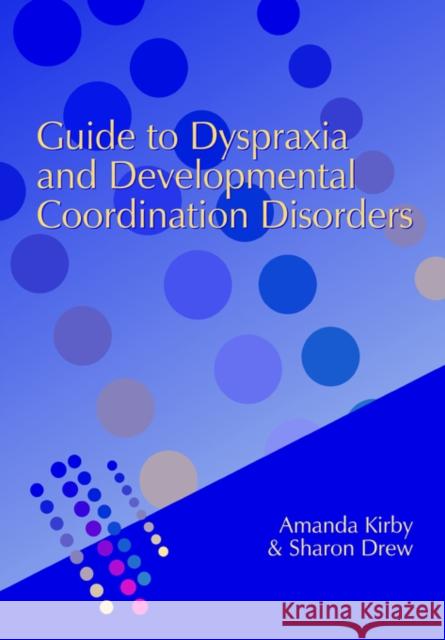 Guide to Dyspraxia and Developmental Coordination Disorders