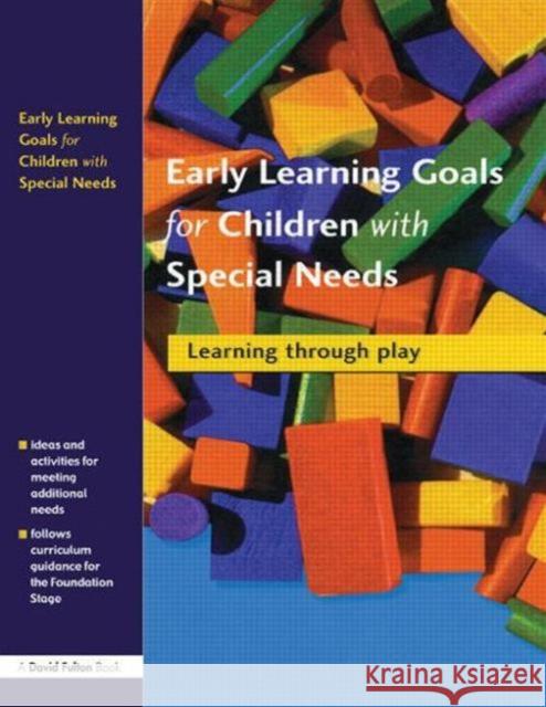 Early Learning Goals for Children with Special Needs : Learning Through Play