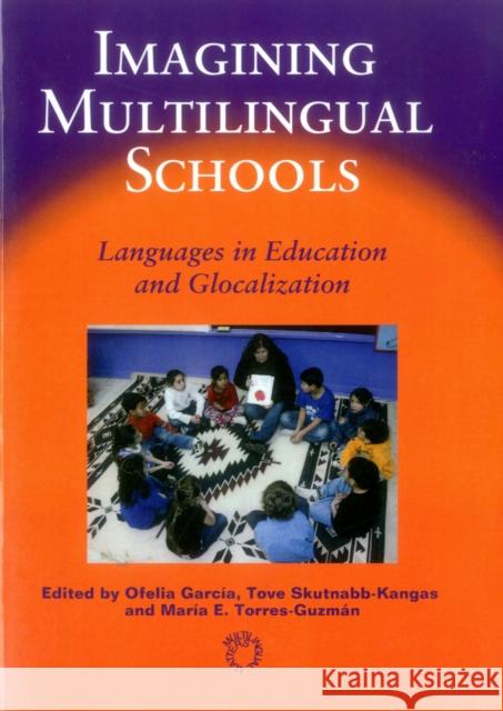 Imagining Multilingual Schools: Languages in Education and Glocalization
