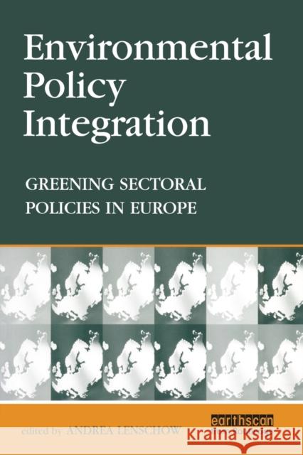 Environmental Policy Integration: Greening Sectoral Policies in Europe