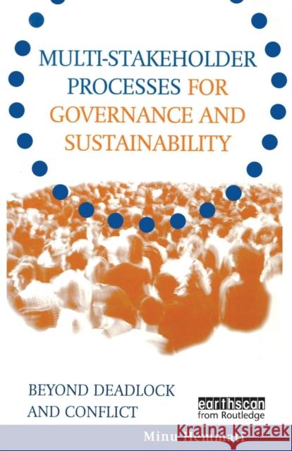 Multi-Stakeholder Processes for Governance and Sustainability: Beyond Deadlock and Conflict