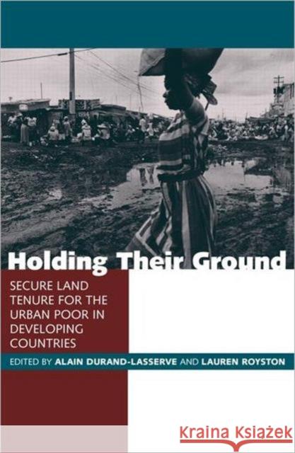 Holding Their Ground: Secure Land Tenure for the Urban Poor in Developing Countries