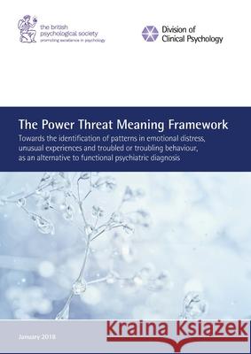 The Power Threat Meaning Framework: Towards the identification of patterns in emotional distress, unusual experiences and troubled or troubling behavi