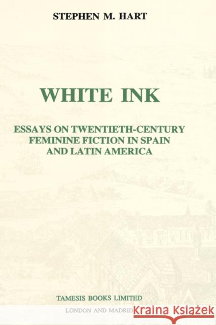 White Ink: Essays on Twentieth-Century Feminine Fiction in Spain and Latin America