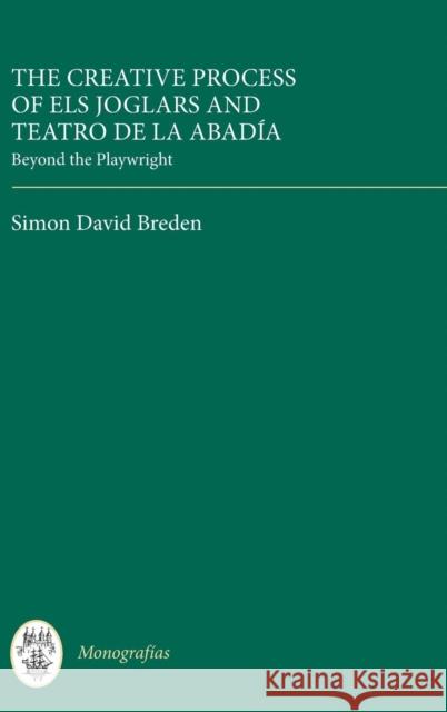 The Creative Process of Els Joglars and Teatro de la Abadía: Beyond the Playwright