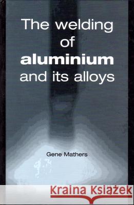 The Welding of Aluminium and Its Alloys