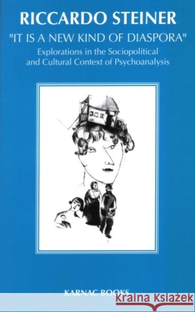 It Is a New Kind of Diaspora: Explorations in the Sociopolitical and Cultural Context of Psychoanalysis
